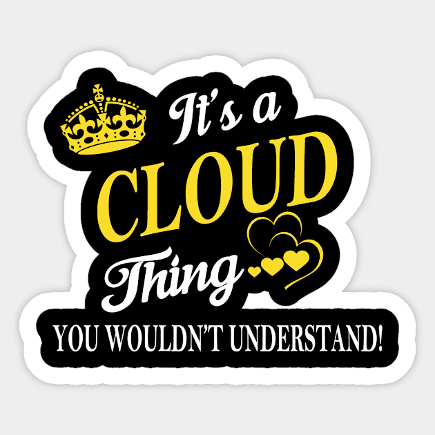 Its CLOUD Thing You Wouldnt Understand Sticker by Fortune